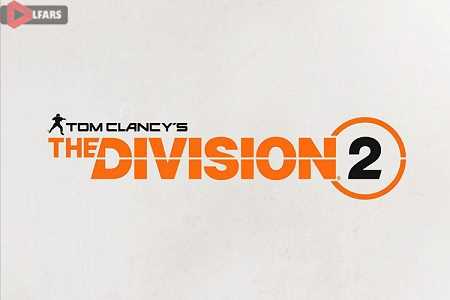 بتای عمومی بازی The Division 2 برای Pre Load در دسترس قرار گرفت