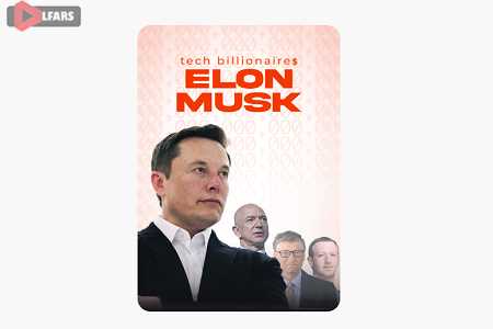 میلیاردرهای تکنولوژی: ایلان ماسک (2021)