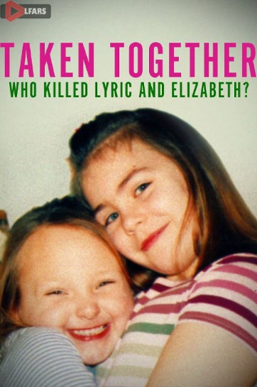 ربوده شده با هم: چه کسی لیریک و الیزابت را کشت؟